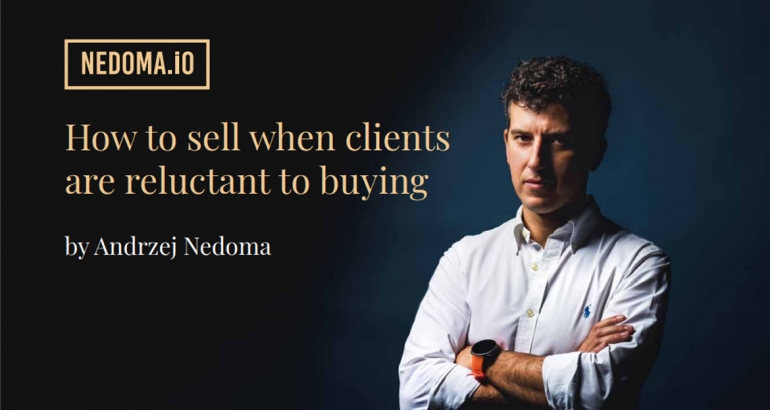 How to sell when clients are reluctant to buying